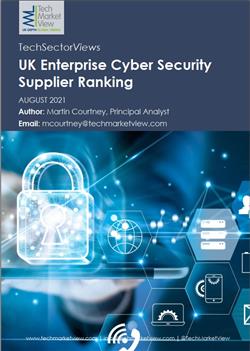 * NEW RESEARCH * UK Enterprise Cyber Security Supplier Rankings 2021